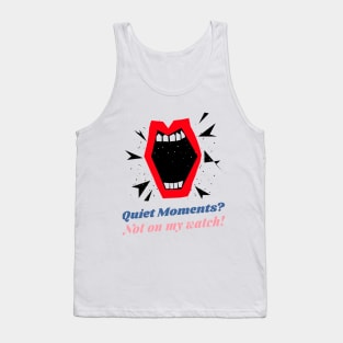 Extrovert: Quiet moments? Not on my watch! Tank Top